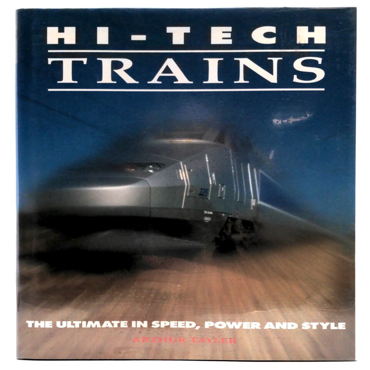 Chartwell Books Inc. Hi-Tech Trains by Arthur Tayler LN